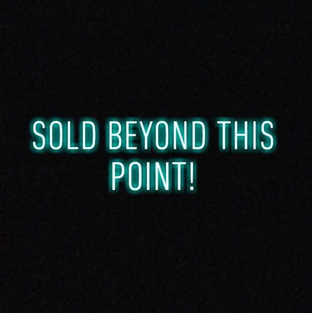 Sold Beyond This Point!